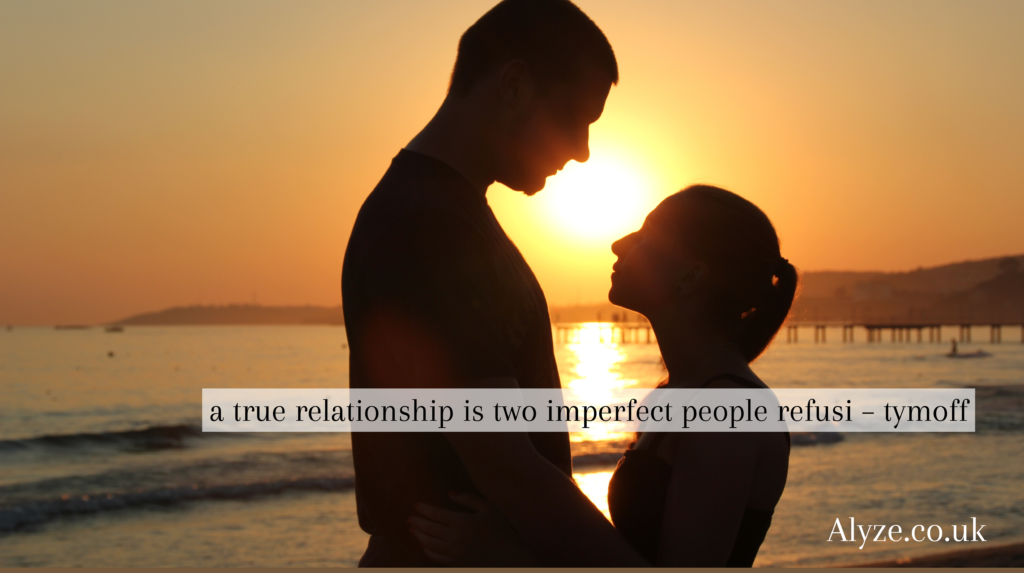 a true relationship is two imperfect people refusi – tymoff